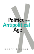 Politics in an Anti-Political Age