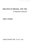 Politics in Brazil, 1930-1964: An Experiment in Democracy