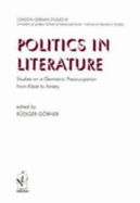 Politics in literature : studies on a Germanic preoccupation from Kleist to Amry. - Grner, Rdiger, and University of London. Institute of Germanic Studies