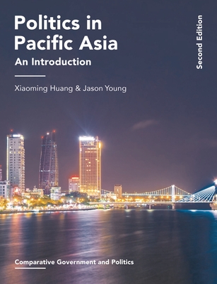 Politics in Pacific Asia: An Introduction - Huang, Xiaoming, and Young, Jason