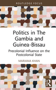 Politics in the Gambia and Guinea-Bissau: Precolonial Influence on the Postcolonial State