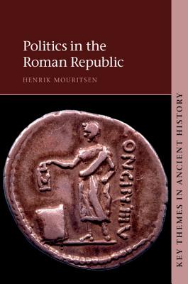 Politics in the Roman Republic - Mouritsen, Henrik
