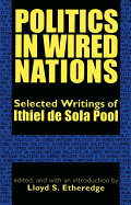 Politics in Wired Nations: Selected Writings of Ithiel de Sola Pool