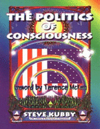 Politics of Consciousness - Kubby, Steve, and McKenna, Terence (Foreword by)