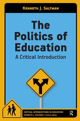 Politics of Education: A Critical Introduction - Saltman, Kenneth J