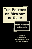 Politics of Memory in Chile: From Pinochet to Bachelet