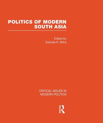 Politics of Modern South Asia - Mitra, Subrata K, Professor (Editor)