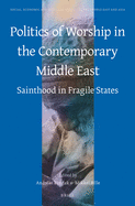 Politics of Worship in the Contemporary Middle East: Sainthood in Fragile States