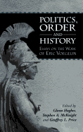 Politics, Order and History: Essays on the Work of Eric Voegelin