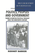 Politics, Peoples and Government: Themes in British Political Thought Since the Nineteenth Century