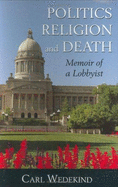 Politics, Religion, and Death: Memoir of a Lobbyist