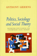 Politics, Sociology and Social Theory: Encounters with Classical and Contemporary Social Thought