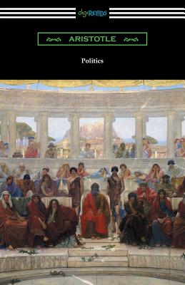 Politics (Translated by Benjamin Jowett) - Aristotle, and Jowett, Benjamin, Prof. (Translated by)