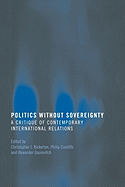 Politics Without Sovereignty: A Critique of Contemporary International Relations