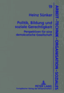 Politik, Bildung Und Soziale Gerechtigkeit: Perspektiven Fuer Eine Demokratische Gesellschaft