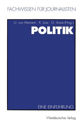 Politik: Eine Einfuhrung - Alemann, Ulrich (Editor), and Loss, Kay (Editor), and Vowe, Gerhard (Editor)