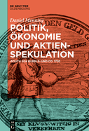 Politik, ?konomie Und Aktienspekulation: South Sea Bubble Und Co. 1720