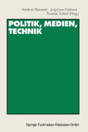 Politik, Medien, Technik: Festschrift Fur Heribert Schatz - Abromeit, Heidrun (Editor), and Nieland, Jrg-Uwe (Editor), and Schierl, Thomas (Editor)