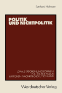 Politik Und Nichtpolitik: Lokale Erscheinungsformen Politischer Kultur Im Frhen Nachkriegsdeutschland. Das Beispiel Unna Und Kamen