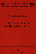 Politik Und Praxis Der Umwelterziehung: Beitraege Der Internationalen OECD-Konferenz Vom 6. Bis 11. Maerz 1994 in Braunschweig