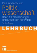 Politikwissenschaft: Band 1: Entscheidungen Und Strukturen Der Politik