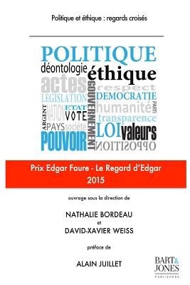 Politique et thique: regards croiss - Weiss, David-Xavier, and Juillet, Alain (Introduction by), and Bordeau, Nathalie