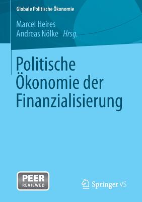 Politische konomie Der Finanzialisierung - Heires, Marcel (Editor), and Nlke, Andreas (Editor)