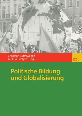 Politische Bildung Und Globalisierung - Butterwegge, Christoph (Editor), and Hentges, Gudrun (Editor)