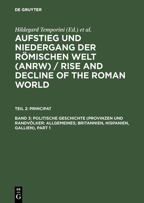 Politische Geschichte (Provinzen Und Randvlker: Allgemeines; Britannien, Hispanien, Gallien) - Temporini, Hildegard (Editor)