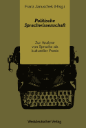 Politische Sprachwissenschaft: Zur Analyse Von Sprache ALS Kultureller PRAXIS