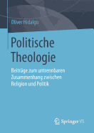 Politische Theologie: Beitrge Zum Untrennbaren Zusammenhang Zwischen Religion Und Politik