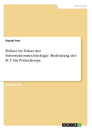 Polizei Im Fokus Der Informationstechnologie: Bedeutung Der Ict Fur Polizeikorps