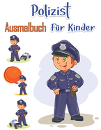 Polizist Malbuch f?r Kinder: Helden retten F?r Kinder & Erwachsene Easy Fun Color Pages (Kreative Malb?cher & Seiten f?r Kinder)