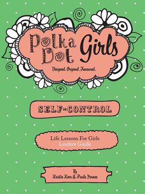 Polka Dot Girls, Self Control Leader's Guide - Kerr, Kristie, and Yarnes, Paula