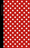 Polka Dot Notebook: Gifts / Presents [ Small Ruled Notebooks / Writing Journals with Red and White Polka Dot Design ]
