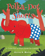 Polka-Dot Shorts: A Collection of Short Stories for Children