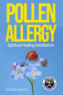 Pollen Allergy: Spiritual Healing Meditation to breathe well all year