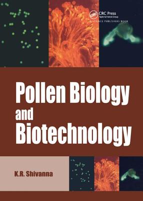 Pollen Biology and Biotechnology - Shivanna, K R