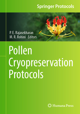 Pollen Cryopreservation Protocols - Rajasekharan, P.E. (Editor), and Rohini, M.R. (Editor)