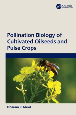 Pollination Biology of Cultivated Oil Seeds and Pulse Crops - Abrol, Dp