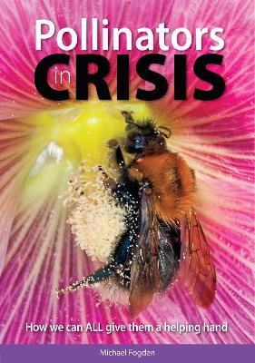 Pollinators in Crisis - Fogden, Michael
