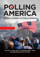 Polling America: An Encyclopedia of Public Opinion