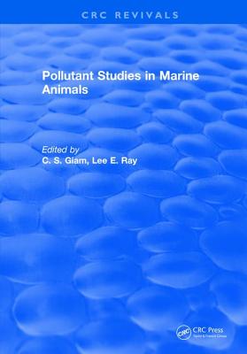 Pollutant Studies In Marine Animals - Giam, C. S.
