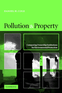 Pollution and Property: Comparing Ownership Institutions for Environmental Protection