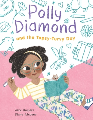 Polly Diamond and the Topsy-Turvy Day: Book 3 - Kuipers, Alice