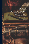Polly Peablossom's Wedding: And Other Tales