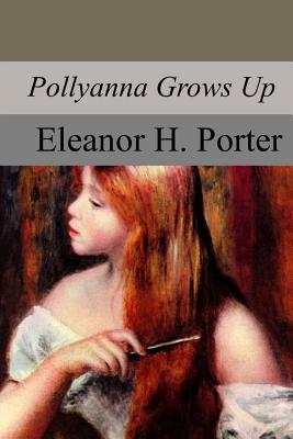 Pollyanna Grows Up - Porter, Eleanor H