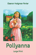 Pollyanna: Large Print