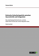 Polnische Sicherheitspolitik zwischen Souvernitt und Integration: Die sicherheitspolitische Kultur und die GASP-/ESVP-Politik der Dritten Republik Polen