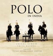 Polo in India - Singh, Jaisal, and Kapoor, Priya (Editor), and Jodhpur, Yuvraj Shivraj Singh (Foreword by)